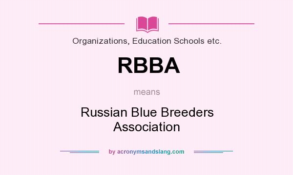 What does RBBA mean? It stands for Russian Blue Breeders Association