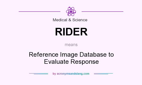 What does RIDER mean? It stands for Reference Image Database to Evaluate Response