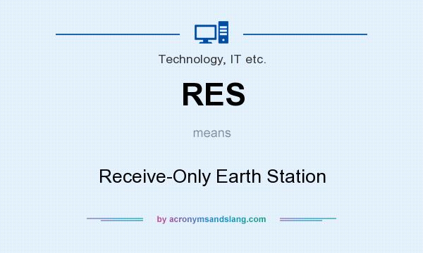 What does RES mean? It stands for Receive-Only Earth Station