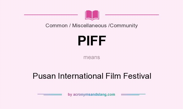 What does PIFF mean? It stands for Pusan International Film Festival