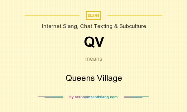 What does QV mean? It stands for Queens Village