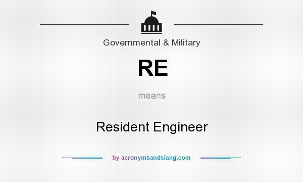 What does RE mean? It stands for Resident Engineer