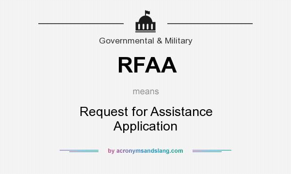 What does RFAA mean? It stands for Request for Assistance Application