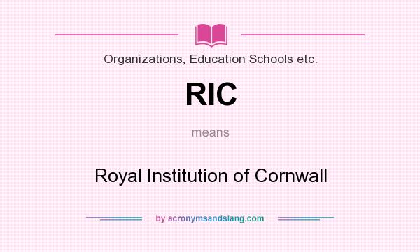 What does RIC mean? It stands for Royal Institution of Cornwall