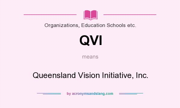 What does QVI mean? It stands for Queensland Vision Initiative, Inc.