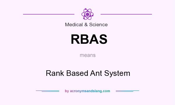 What does RBAS mean? It stands for Rank Based Ant System