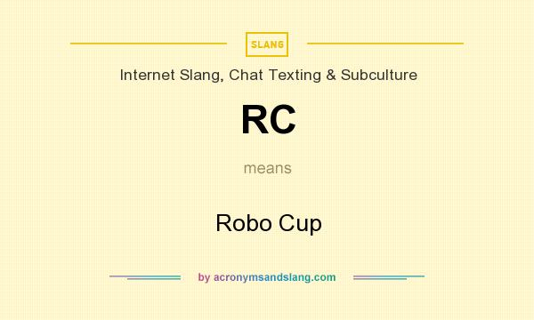 What does RC mean? It stands for Robo Cup