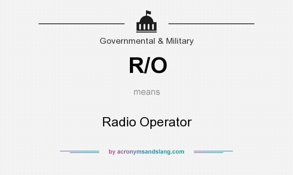 What does R/O mean? It stands for Radio Operator