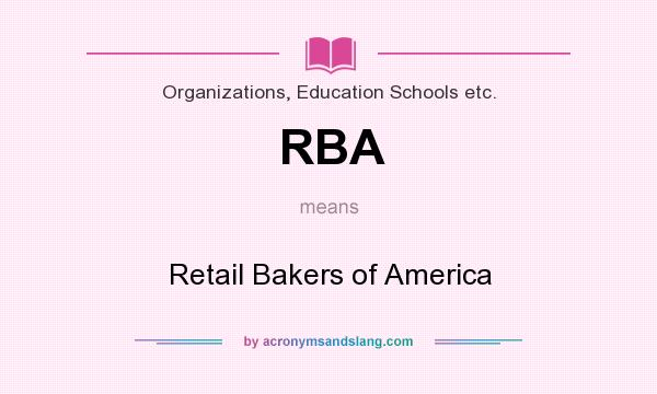 What does RBA mean? It stands for Retail Bakers of America