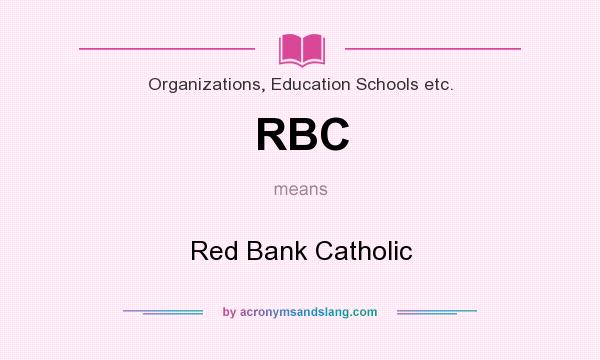 What does RBC mean? It stands for Red Bank Catholic