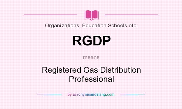 What does RGDP mean? It stands for Registered Gas Distribution Professional