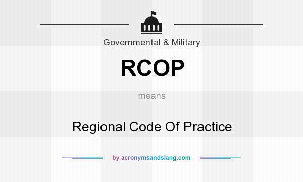 What does RCOP mean? It stands for Regional Code Of Practice