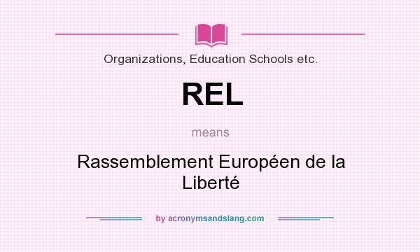 What does REL mean? It stands for Rassemblement Européen de la Liberté