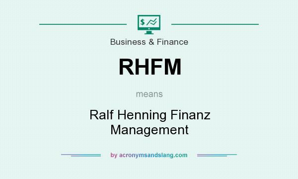 What does RHFM mean? It stands for Ralf Henning Finanz Management