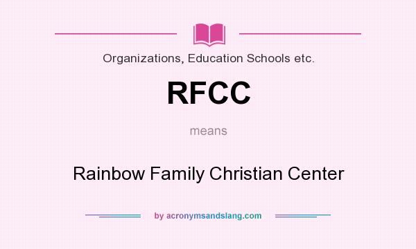 What does RFCC mean? It stands for Rainbow Family Christian Center