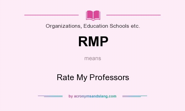 What does RMP mean? It stands for Rate My Professors