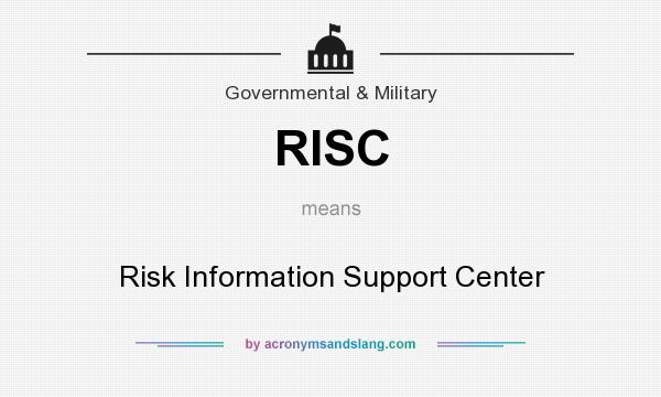 What does RISC mean? It stands for Risk Information Support Center