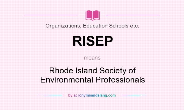 What does RISEP mean? It stands for Rhode Island Society of Environmental Professionals