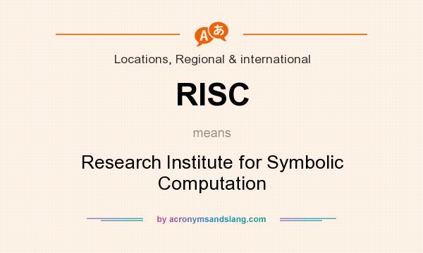 What does RISC mean? It stands for Research Institute for Symbolic Computation