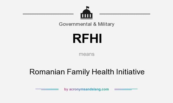 What does RFHI mean? It stands for Romanian Family Health Initiative