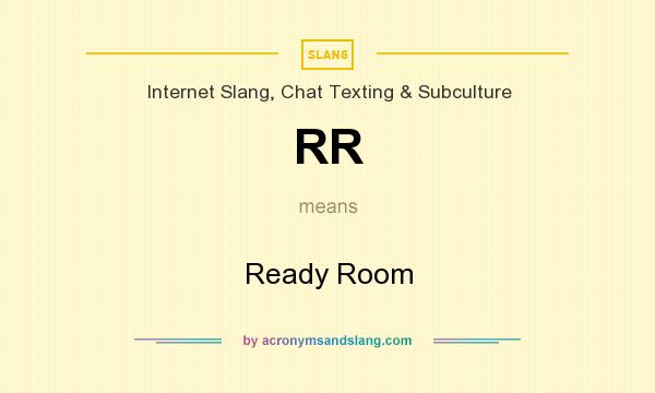 What does RR mean? It stands for Ready Room