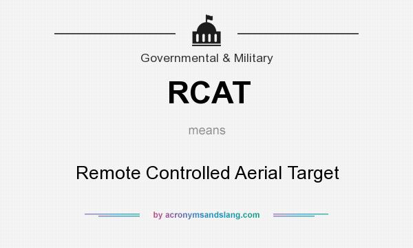 What does RCAT mean? It stands for Remote Controlled Aerial Target