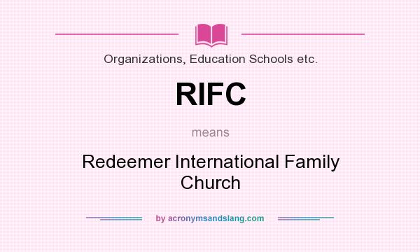 What does RIFC mean? It stands for Redeemer International Family Church