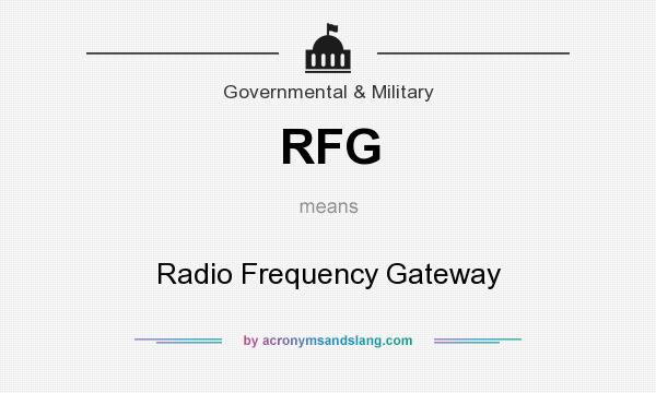 What does RFG mean? It stands for Radio Frequency Gateway