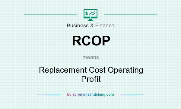 What does RCOP mean? It stands for Replacement Cost Operating Profit