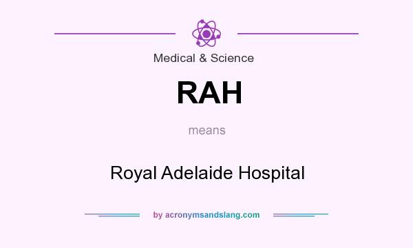 What does RAH mean? It stands for Royal Adelaide Hospital