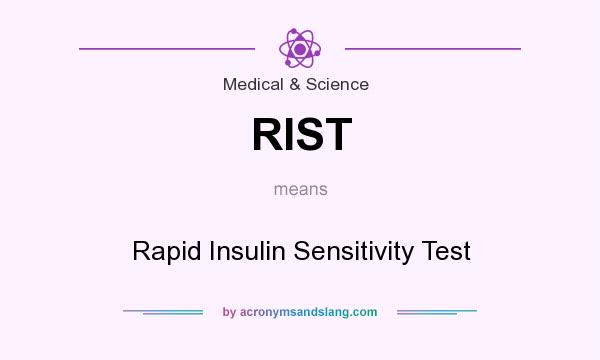 What does RIST mean? It stands for Rapid Insulin Sensitivity Test