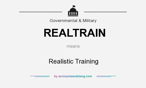 What does REALTRAIN mean? It stands for Realistic Training