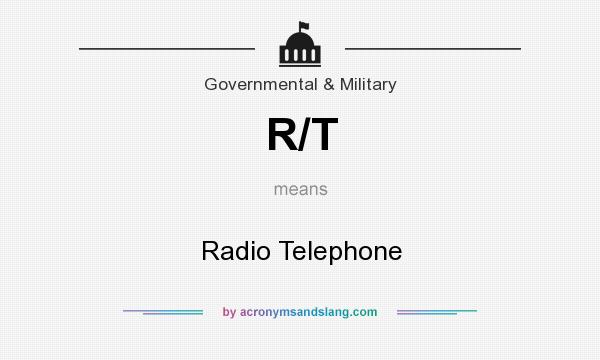 What does R/T mean? It stands for Radio Telephone