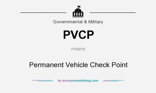 What does PVCP mean? It stands for Permanent Vehicle Check Point