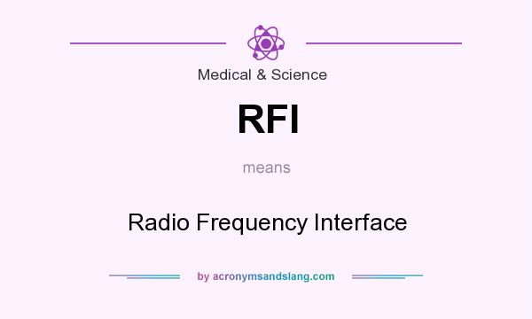 What does RFI mean? It stands for Radio Frequency Interface