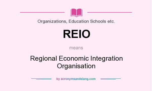 What does REIO mean? It stands for Regional Economic Integration Organisation