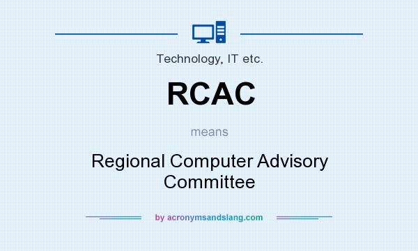 What does RCAC mean? It stands for Regional Computer Advisory Committee