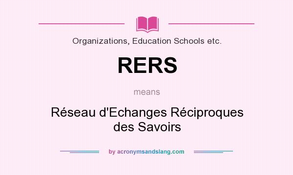 What does RERS mean? It stands for Réseau d`Echanges Réciproques des Savoirs