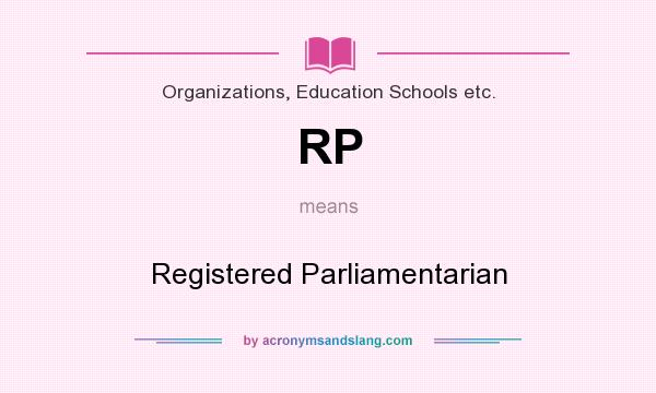 What does RP mean? It stands for Registered Parliamentarian