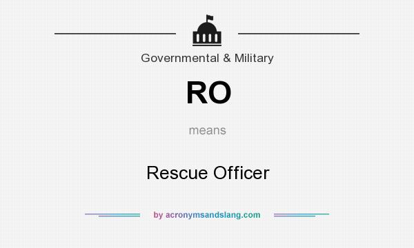 What does RO mean? It stands for Rescue Officer