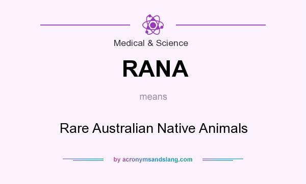 What does RANA mean? It stands for Rare Australian Native Animals