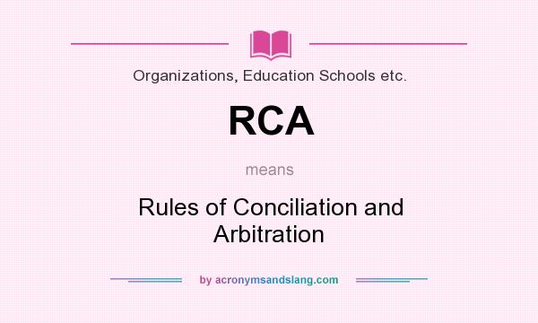 What does RCA mean? It stands for Rules of Conciliation and Arbitration
