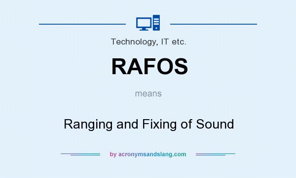 What does RAFOS mean? It stands for Ranging and Fixing of Sound
