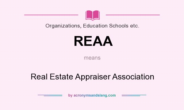 What does REAA mean? It stands for Real Estate Appraiser Association
