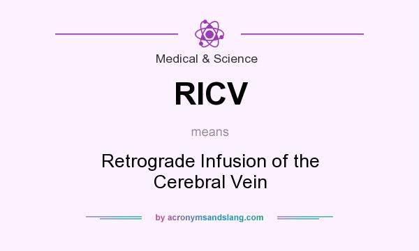 What does RICV mean? It stands for Retrograde Infusion of the Cerebral Vein