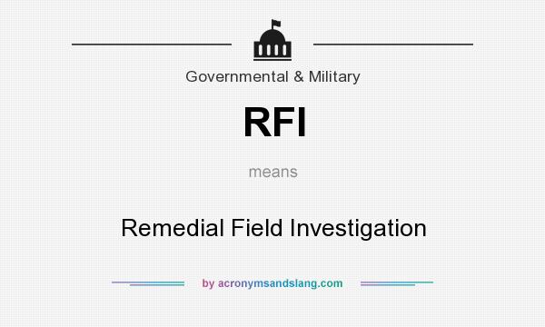 What does RFI mean? It stands for Remedial Field Investigation