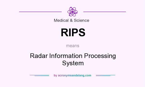 What does RIPS mean? It stands for Radar Information Processing System