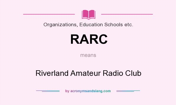 What does RARC mean? It stands for Riverland Amateur Radio Club