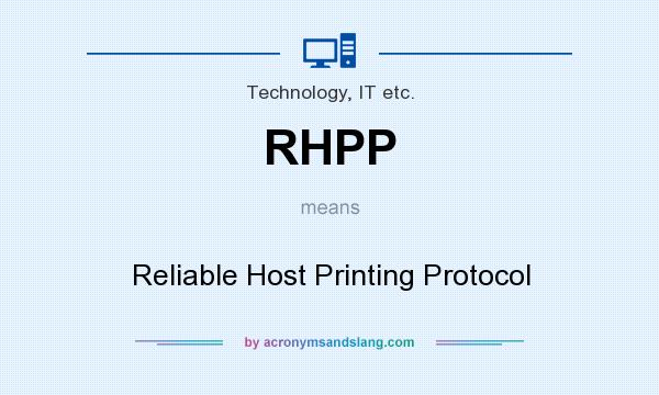 What does RHPP mean? It stands for Reliable Host Printing Protocol