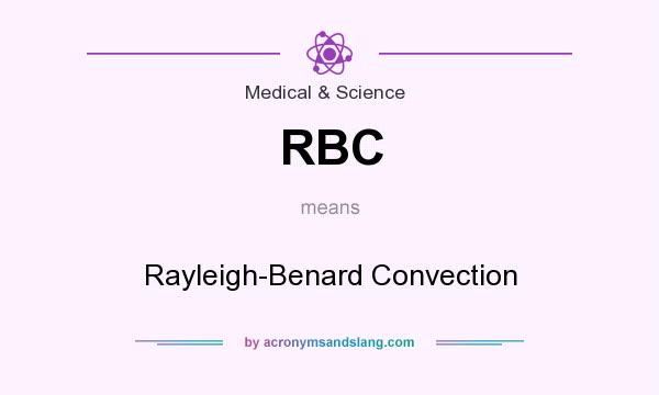 What does RBC mean? It stands for Rayleigh-Benard Convection